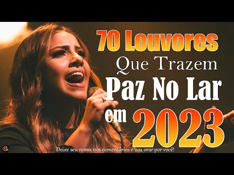 Louvores e adoração | 70 Louvores Que Trazem Paz No Lar, Melhores Músicas Gospel Para Ouvir 2023