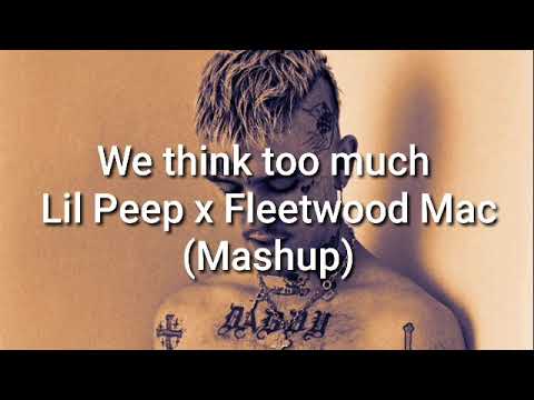 Fleetwood Mac x Lil Peep - We think too much (mashup)  [Lyrics + Subtítulos]
