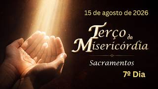 7º DIA - Terço da Misericórdia - 15.08.2026 - Padre Robson Oliveira