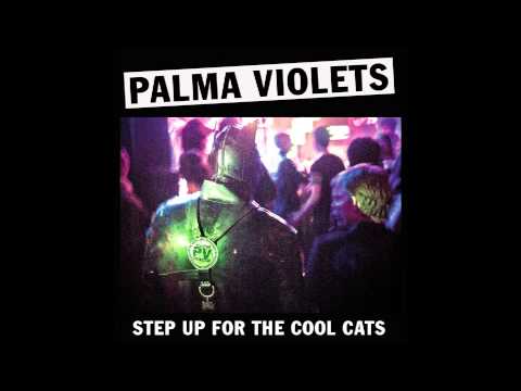 Palma Violets - Step Up For The Cool Cats