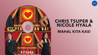 Chris Tsuper &amp; Nicole Hyala - Mahal Kita Kasi (Official Audio)