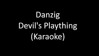 Danzig - Devil&#39;s Plaything (Karaoke)