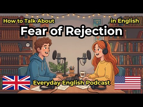 How to Talk About Fear of Rejection in English