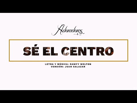 ADORADORES 4 - SÉ EL CENTRO (LYRIC VIDEO)