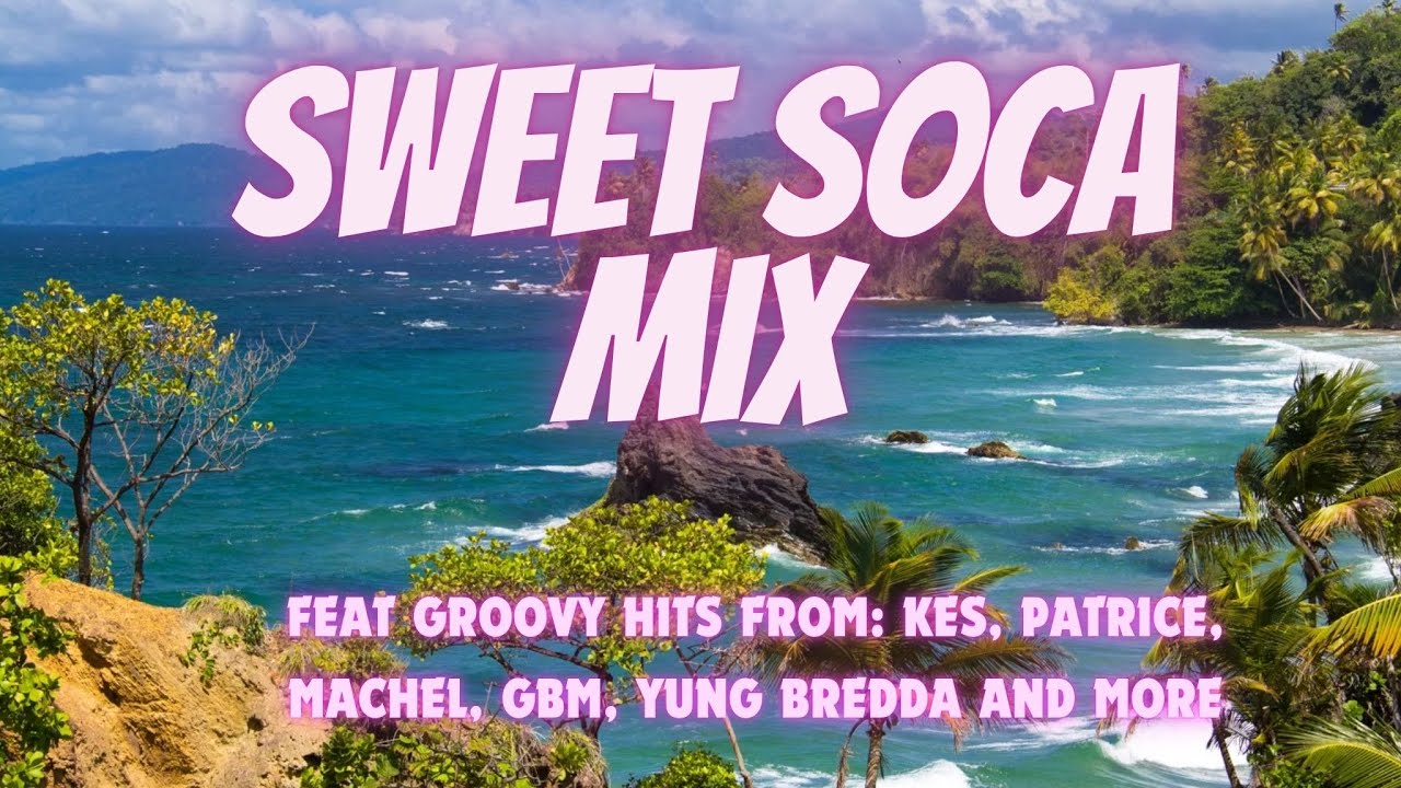 Sweet Soca Summer Mix: Vol 1[Kes, Machel Montano, Patrice Roberts, GBMNutron, Kerwin Du Bois & More]