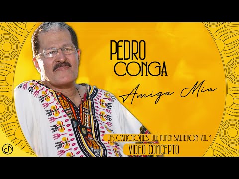 AMIGA Mia - Pedro Conga 🎹 (Video Concepto) [ Canción INEDITA 😱 ]