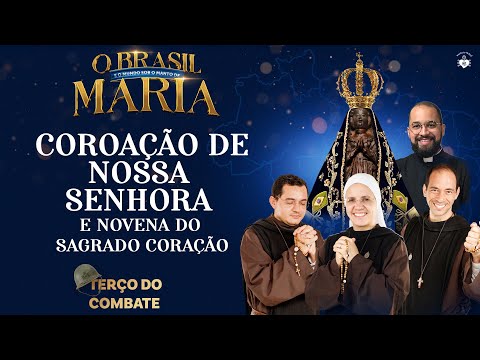 Terço do Combate - COROAÇÃO DE NOSSA SENHORA - Novena ao Sagrado Coração - 31/05