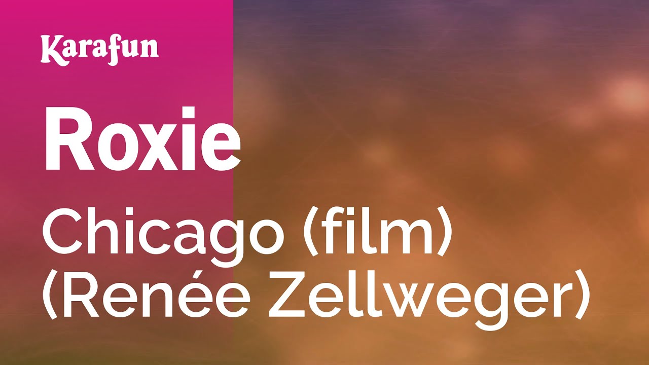 Roxie - Chicago (film) (Renée Zellweger) | Karaoke Version | KaraFun
