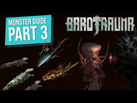 Barotrauma monsters guide part 3