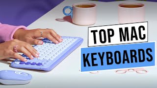 Best Mac Keyboards 2025 | Top 5 Best Keyboards of Mac!