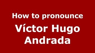 How to pronounce Víctor Hugo Andrada