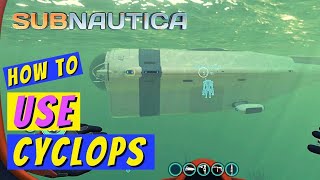 Subnautica How to Use Cyclops