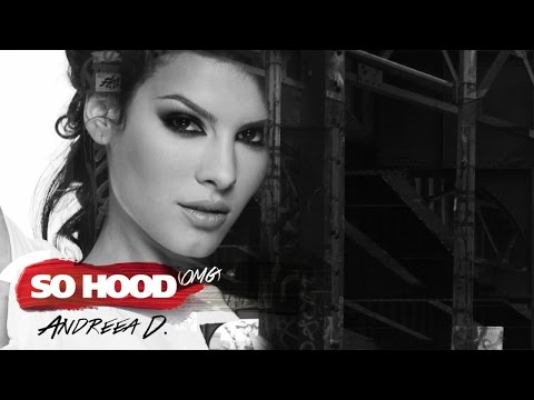 Andreea D - So Hood (OMG)