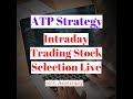 ATP Strategy | Intraday  | Stocks Selection Live