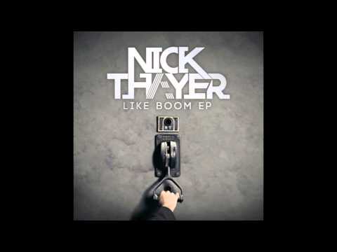 Nick Thayer - Like Boom (feat. Wizard Sleeve, NFA & Kaba Jones)