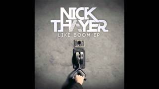 Nick Thayer - Like Boom (feat. Wizard Sleeve, NFA & Kaba Jones)