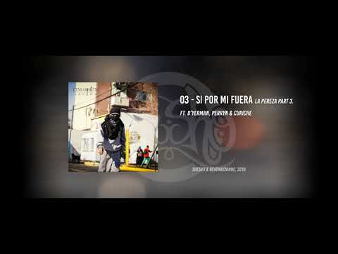 03 - Shesho - Si por mi fuera (La pereza prt 3) ft. D'Yerman, Perryn & Curiche