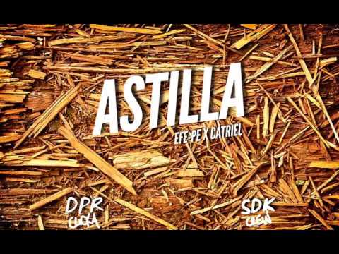 EFE PE ft. CATRIEL - ASTILLA