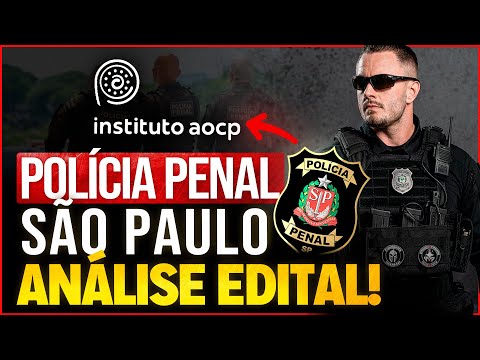 ANÁLISE DO EDITAL DA POLÍCIA PENAL DE SP 2025