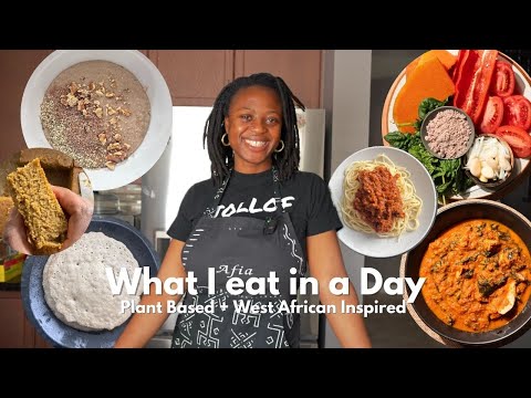 What I eat in a Day - Delicious and nourishing plant based West African dishes