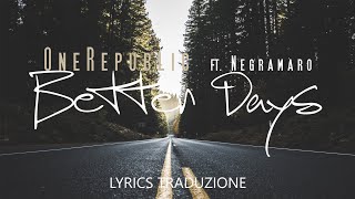Better Days (Giorni Migliori) - OneRepublic ft. Negramaro | Lyrics Traduzione 🇮🇹