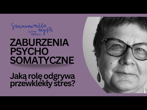 Zaburzenia psychosomatyczne – relacja psychika-ciało | Katarzyna Schier | Sznurowadła myśli #79