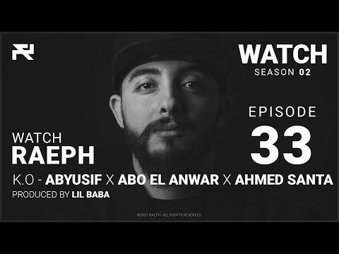 @Raeph | K.O- Lil Baba X Abyusif X Abo ElAnwar X Ahmed Santa | S02:E33(Official Review)رائف | كيه أو