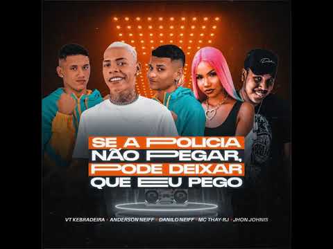 VT KEBRADEIRA ANDERSON NEIFF DANILO NEIFF MC THAY RJ SE A POLÍCIA NÃO PEGAR PODE DEIXAR QUE EU PEGO