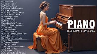 BEAUTIFUL PIANO MELODIES: Timeless Love Songs Of All Time - Best Relaxing Instrumental Love Songs