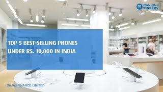 Best Selling Smartphones under Rs. 10,000 in India
