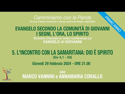 Evangelo secondo la comunità di Giovanni -5° incontro - L'incontro con la samaritana: Dio è spirito