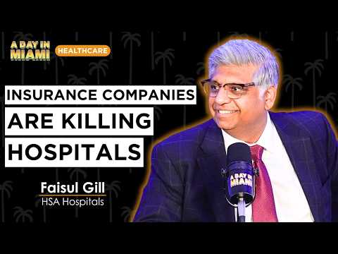 How HSA Hospitals Is Fixing Miami's Most Struggling Hospitals | Faisal Gill