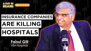 How HSA Hospitals Is Fixing Miami's Most Struggling Hospitals | Faisal Gill