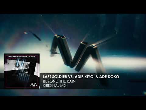 Last Soldier vs. Adip Kiyoi & Ade DokQ - Beyond The Rain