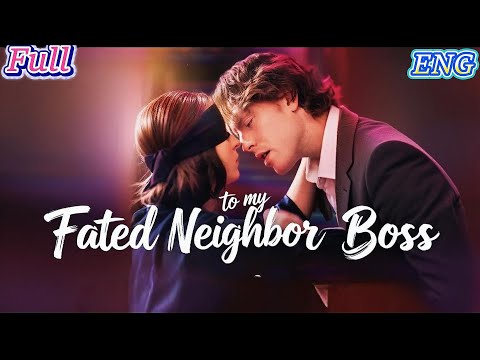 HD FULL | Fated to My Neighbor Boss #CEO #romance #shortdrama #minidrama