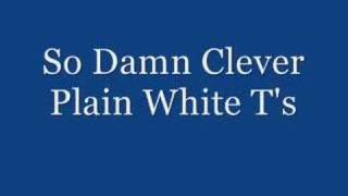 So Damn Clever - Plain White T&#39;s