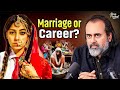 Should I Marry Or Chase My Dreams Acharya Prashant 2025