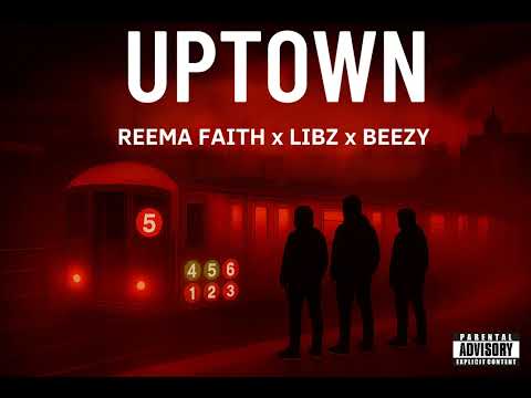 REEMA FAITH x LIBZ x BEEZY - UPTOWN (explicit) #newmusic #uptown #newyork #rap #hiphop #foryou #fypシ