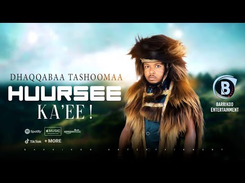HUURSEE KA'EE Oromo Music by Dhaqqabaa Tashoomaa
