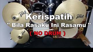 Download lagu KERISPATIH - Bila Rasaku Ini Rasamu (NO SOUND DRUM) mp3