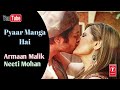 Pyaar Manga Hai Zareen Khan Ali Fazal Armaan Malik Neeti Mohan