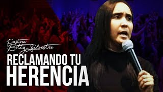 RECLAMANDO TU HERENCIA | Pastora Betty Silvestre