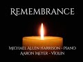 Remembrance -  Michael Allen Harrison Piano & Aaron Meyer Violin