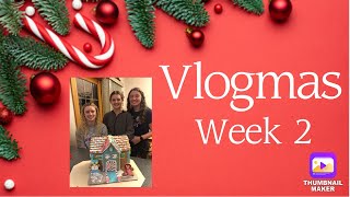 VLOGMAS: week 2🎅🏼🎁