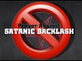 PRAYER : AGAINST SATANIC BACKLASH
