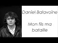 Daniel Balavoine - Mon fils ma bataille - Paroles