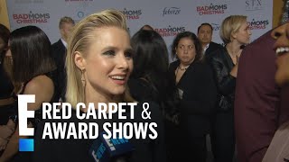 Kristen Bell Talks "A Bad Moms Christmas" Sisterhood | E! Live from the Red Carpet
