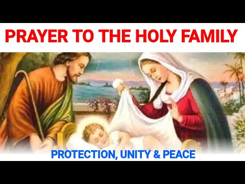 Powerful Prayer To The Holy Family - Protection, Peace And Unity