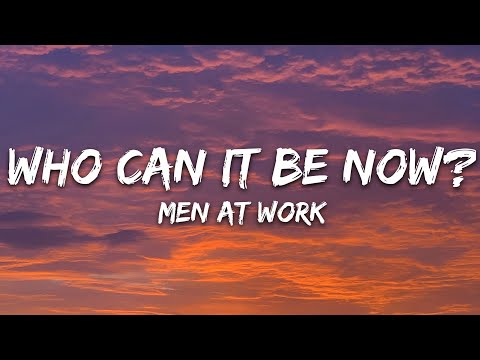 Men At Work - Who Can It Be Now? (Lyrics)