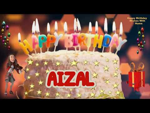 AIZAL Happy Birthday Song | Happy Birthday Wishes | Happy Birthday To You | Happy Birthday AIZAL